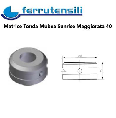 MATRICE SUNRISE MUBEA SERIE 40 TONDO MM.